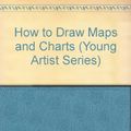 Cover Art for 9780881106503, How to Draw Maps and Charts by Pam Beasant, Alastair Smith