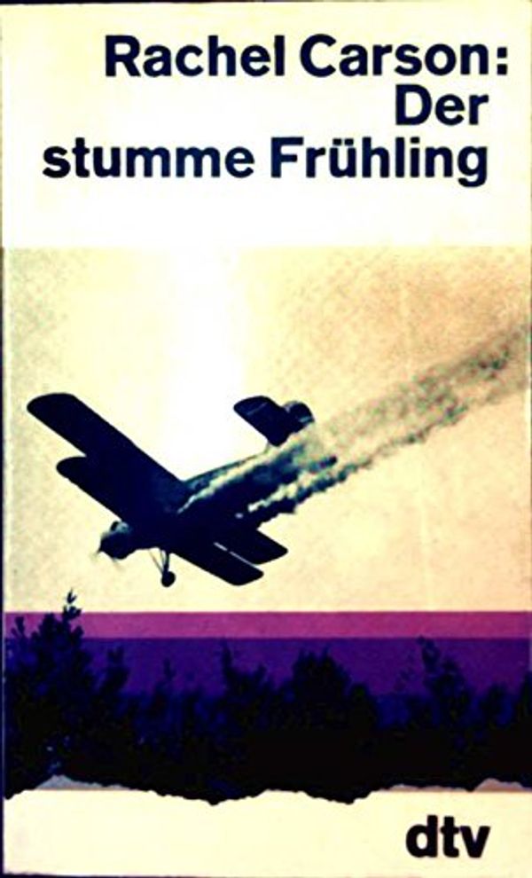 Cover Art for 9783423004763, Der stumme Frühling Wird die Technik den Menschen besiegen by Rachel Carson