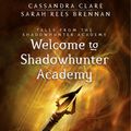 Cover Art for 9781406362855, Welcome to Shadowhunter Academy (Tales from the Shadowhunter Academy 1) by Cassandra Clare