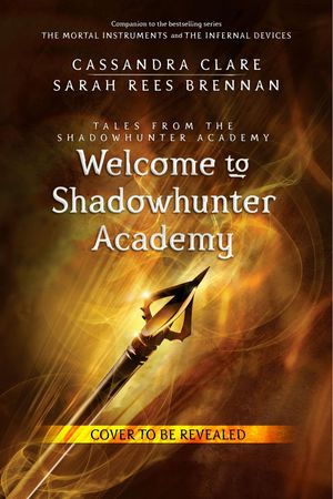 Cover Art for 9781406362855, Welcome to Shadowhunter Academy (Tales from the Shadowhunter Academy 1) by Cassandra Clare