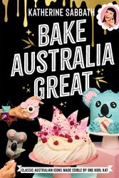 Cover Art for 9781760637781, Bake Australia Great by Katherine Sabbath