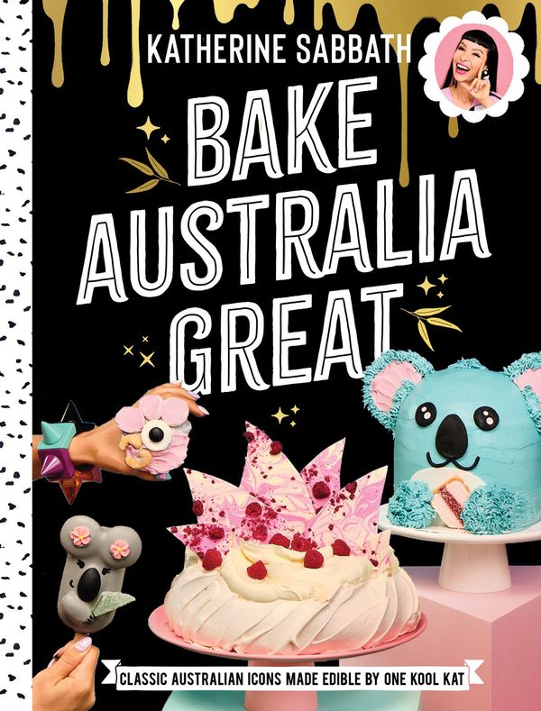 Cover Art for 9781760637781, Bake Australia Great by Katherine Sabbath