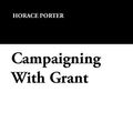 Cover Art for 9781434428455, Campaigning With Grant by Horace Porter