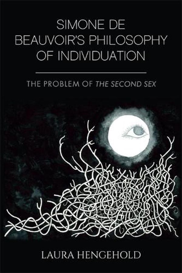 Cover Art for 9781474444125, Simone De Beauvoir's Philosophy of IndividuationThe Problem of the Second Sex by Laura Hengehold