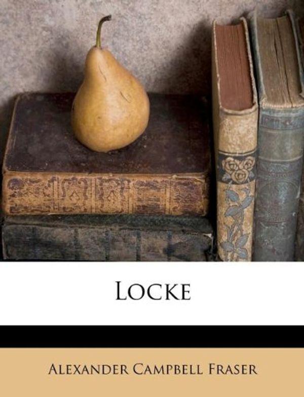 Cover Art for 9781179752372, Locke by Alexander Campbell Fraser