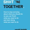 Cover Art for 9781786484093, Get Your Sh*t Together by Sarah Knight