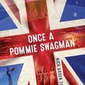 Cover Art for 9780992590000, Once a Pommie Swagman by Nick Arden Thomas