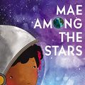 Cover Art for B08729D8X7, Mae Among the Stars by Roda Ahmed