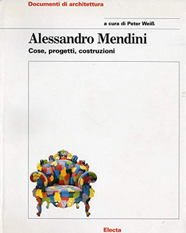 Cover Art for 9788843576937, Alessandro Mendini (Documenti de architettura 135) by Alessandro Mendini