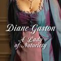 Cover Art for 9781488782008, A Lady Of Notoriety by Diane Gaston