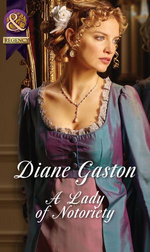 Cover Art for 9781488782008, A Lady Of Notoriety by Diane Gaston
