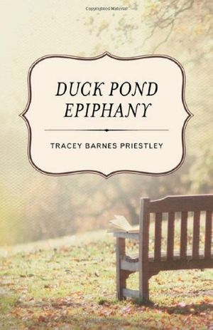 Cover Art for 9781938314247, Duck Pond Epiphany by Tracey Barnes Priestley