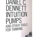 Cover Art for 8601405697202, By Daniel C Dennett Intuition Pumps and Other Tools for Thinking by Daniel C. Dennett