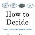 Cover Art for 9780593418482, How to Decide: Simple Tools for Making Better Choices by Annie Duke