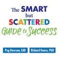 Cover Art for B01BO62QOG, The Smart but Scattered Guide to Success: How to Use Your Brain's Executive Skills to Keep Up, Stay Calm, and Get Organized at Work and at Home by Peg Dawson, Richard Guare