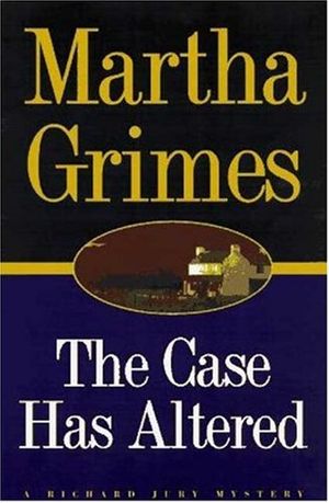 Cover Art for 9780805056204, Case Has Altered by Martha Grimes