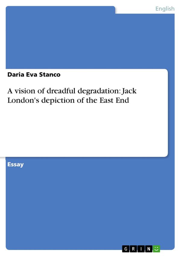 Cover Art for 9783638028264, A vision of dreadful degradation: Jack London's depiction of the East End by Daria Eva Stanco