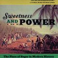 Cover Art for 9781101666647, Sweetness and Power by Sidney W. Mintz