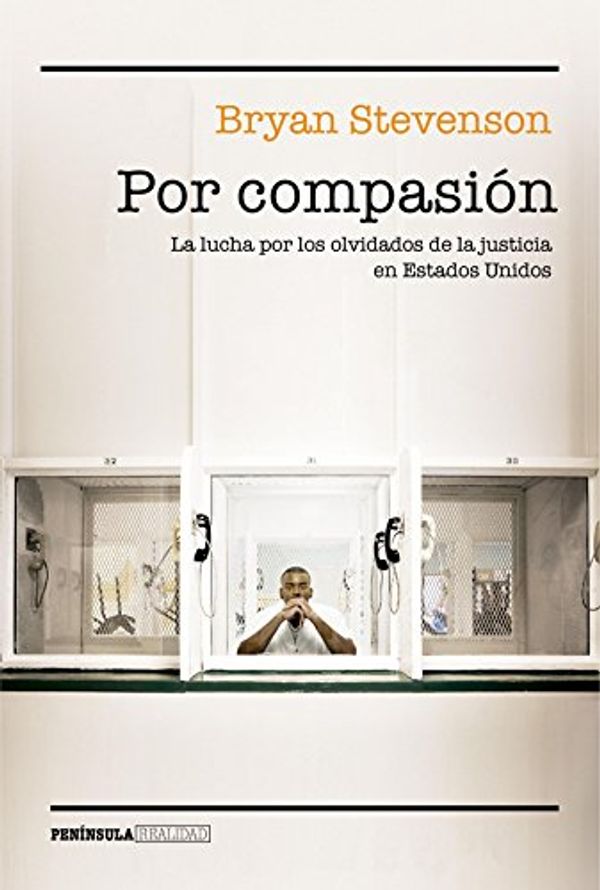 Cover Art for 9788499426570, Por compasión: La lucha por los olvidados de la justicia en Estados Unidos by Bryan Stevenson
