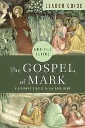 Cover Art for 9781791024857, The Gospel of Mark Leader Guide by Amy-Jill Levine