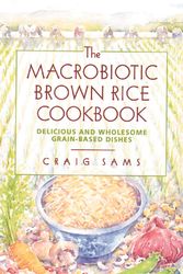 Cover Art for 9780892814473, The Macrobiotic Brown Rice Cookbook by Craig Sams
