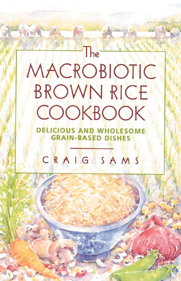 Cover Art for 9780892814473, The Macrobiotic Brown Rice Cookbook by Craig Sams