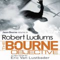 Cover Art for 9781409122531, Robert Ludlum's The Bourne Objective by Eric Van Lustbader, Robert Ludlum, Scott Sowers