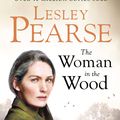 Cover Art for 9781405921053, The Woman in the Wood by Lesley Pearse