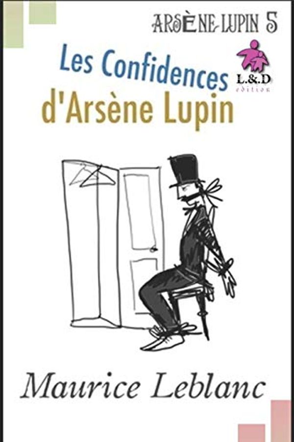 Cover Art for 9781088458495, Les Confidences d'Arsène Lupin: Arsène Lupin, Gentleman-Cambrioleur 5 by Maurice Leblanc