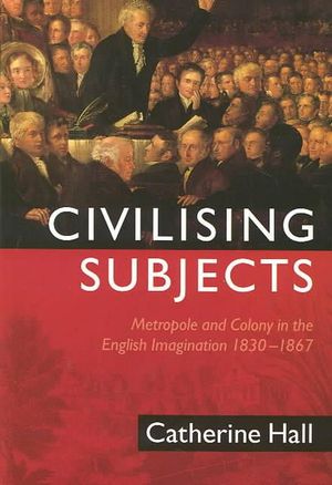 Cover Art for 9780226313351, Civilising Subjects by Catherine Hall