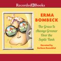 Cover Art for 9781428199095, The Grass Is Always Greener Over the Septic Tank by Erma Bombeck