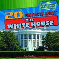 Cover Art for 9781433992032, 20 Fun Facts about the White House by Ryan Nagelhout