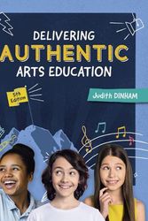 Cover Art for 9780170459020, Delivering Authentic Arts Education by Judith Dinham