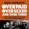 Cover Art for 9781473573406, Overpaid, Oversexed and Over There: How a Few Skinny Brits with Bad Teeth Rocked America by David Hepworth