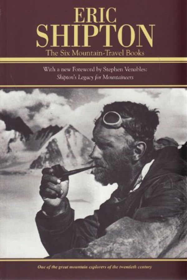 Cover Art for 9781898573814, Eric Shipton the Six Mountain-travel Books by Eric Shipton