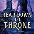 Cover Art for B09BNKSYCX, Tear Down the Throne: A Novel (A Gargoyle Queen Novel Book 2) by Jennifer Estep