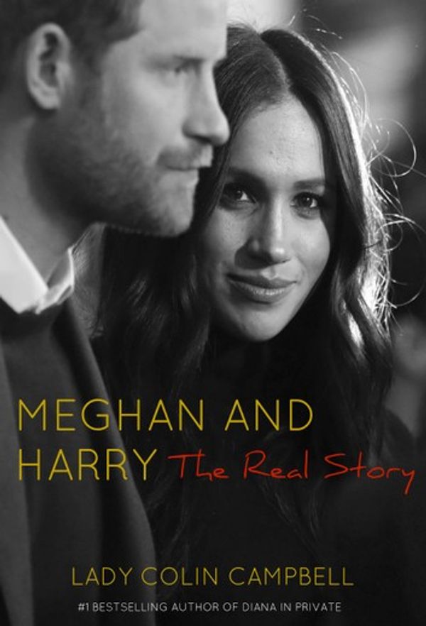 Cover Art for 9781911350897, Meghan and Harry: The Real Story by Lady Colin Campbell
