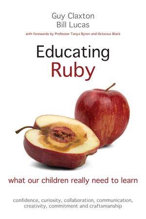 Cover Art for 9781845909710, Educating Ruby: What our children really need to learn by Guy Claxton, Bill Lucas