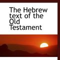 Cover Art for 9781117623917, The Hebrew text of the Old Testament by Samuel Davidson