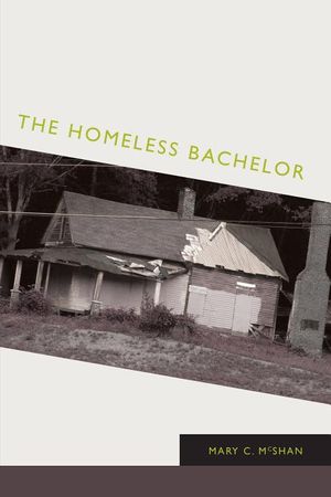 Cover Art for 9781770677999, The Homeless Bachelor by Mary C McShan