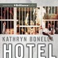 Cover Art for 9781742857480, Hotel Kerobokan: The Shocking Inside Story of Bali's Most Notorious Jail: Library Edition by Kathryn Bonella