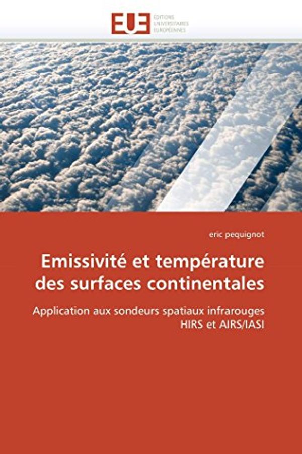 Cover Art for 9786131549076, Emissivite Et Temperature Des Surfaces Continentales by Pequignot E