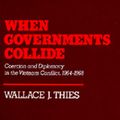 Cover Art for 9780520046467, When Governments Collide by Wallace J. Thies