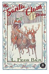 Cover Art for 9781680571028, The Santa Claus Stories by L. Frank Baum
