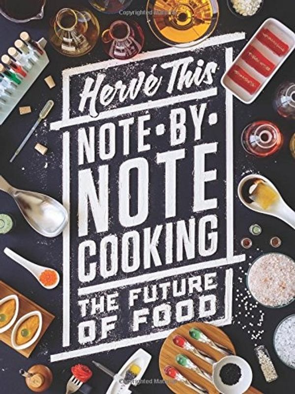 Cover Art for 9780231164870, Note-by-Note Cooking: The Future of Food (Arts & Traditions of the Table: Perspectives on Culinary History) by Hervé This