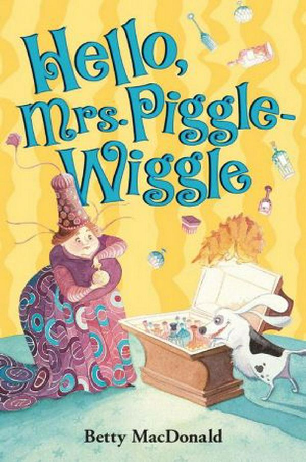 Cover Art for 9780397317158, Hello, Mrs. Piggle Wiggle by Betty MacDonald