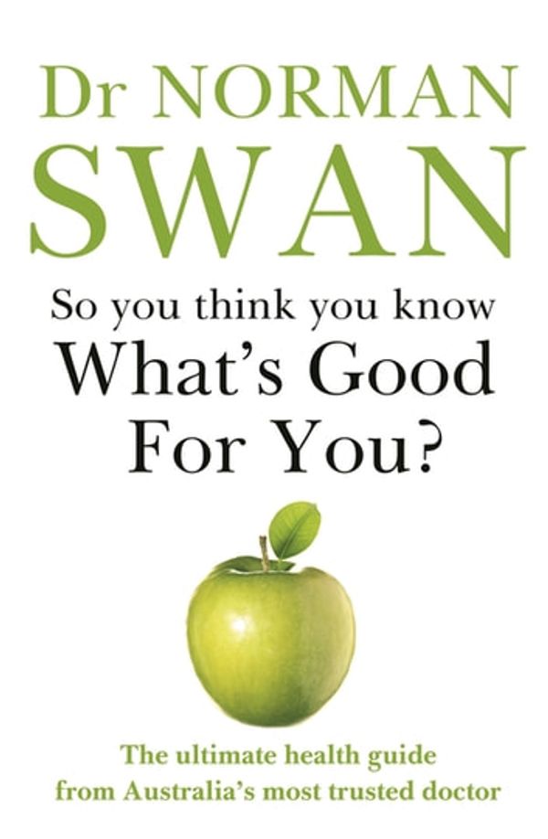 Cover Art for 9780733646775, So You Think You Know What's Good for You? by Norman Swan