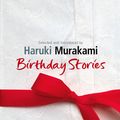 Cover Art for 9780099481553, Birthday Stories: Selected and Introduced by Haruki Murakami by Haruki Murakami