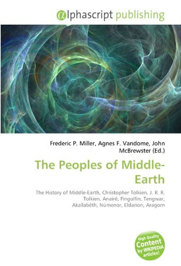 Cover Art for 9786133806429, The Peoples of Middle-Earth by Frederic P Miller, Agnes F Vandome, John McBrewster