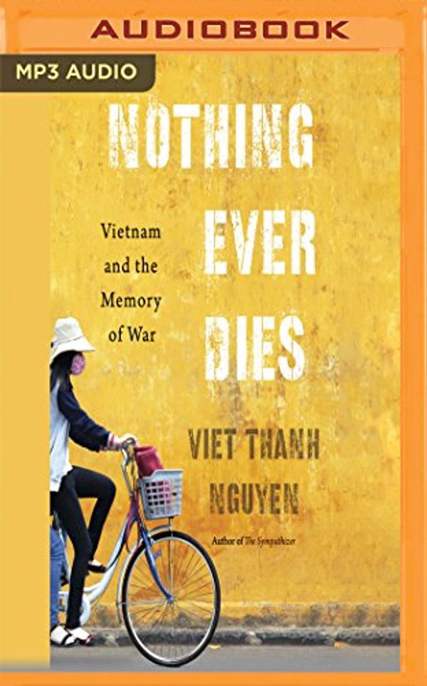 Cover Art for 9781536649482, Nothing Ever Dies by Viet Thanh Nguyen